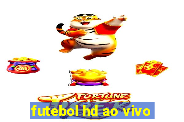 futebol hd ao vivo